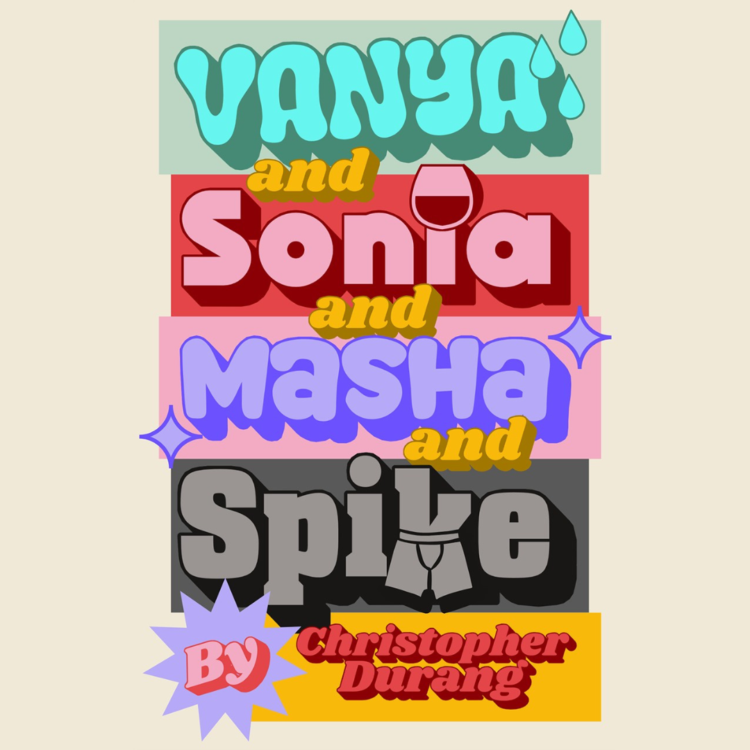 Vanya and Sonia and Masha and Spike by Christopher Durang