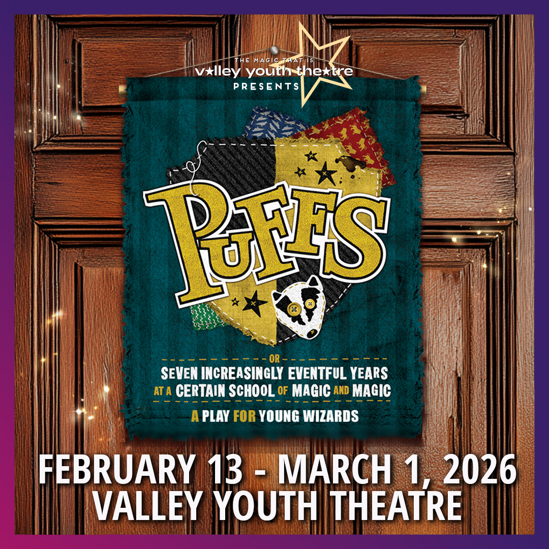 PUFFS or Seven Increasingly Eventful Years at a Certain School of Magic and Magic presented by Valley Youth Theatre