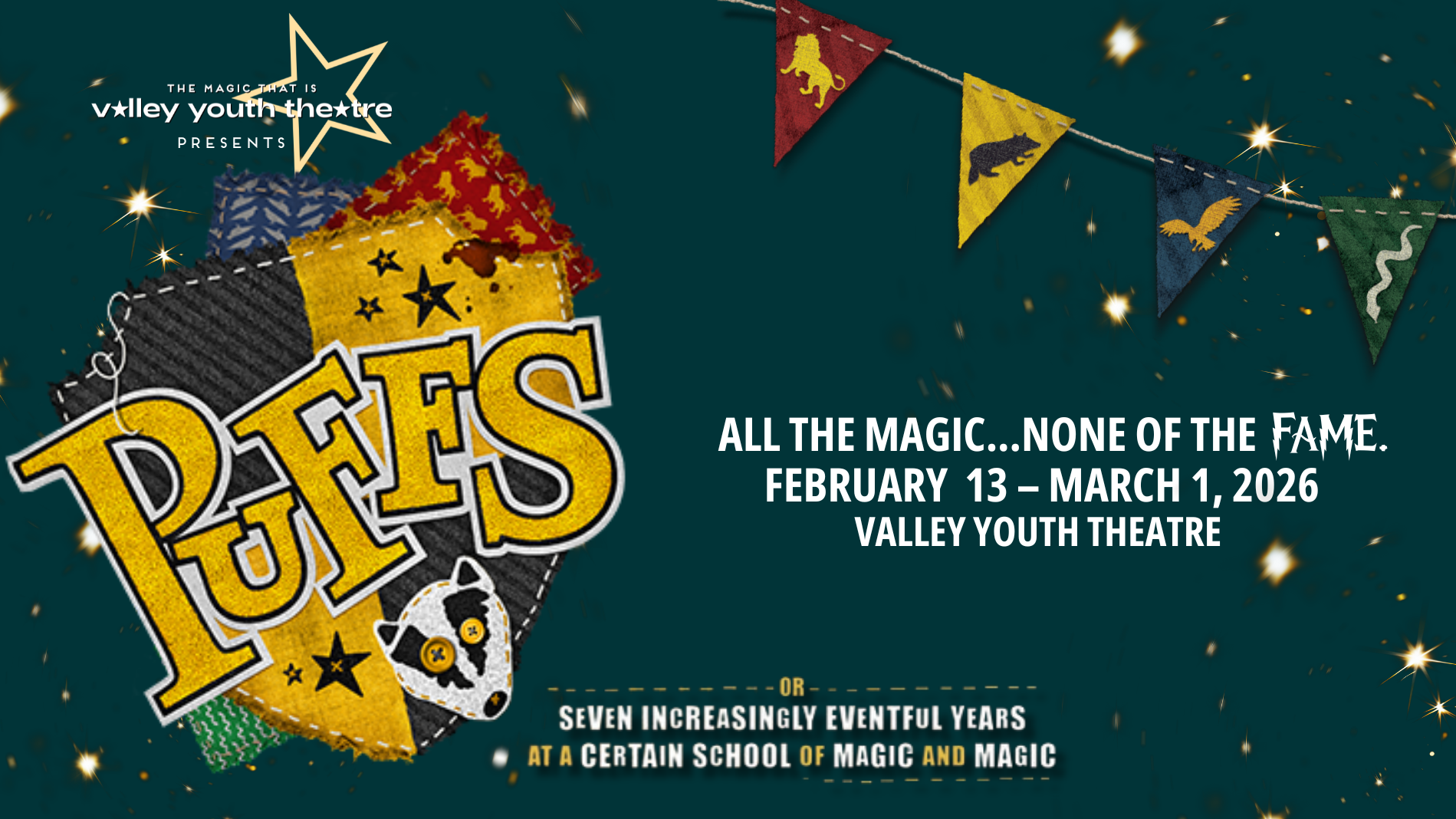 PUFFS or Seven Increasingly Eventful Years at a Certain School of Magic and Magic presented by Valley Youth Theatre