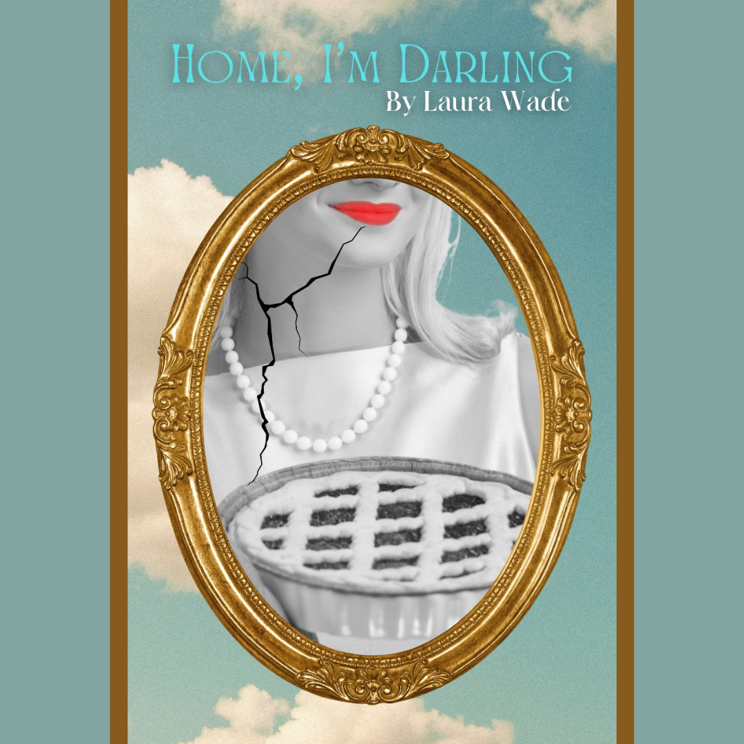 Home, I'm Darling by Laura Wade