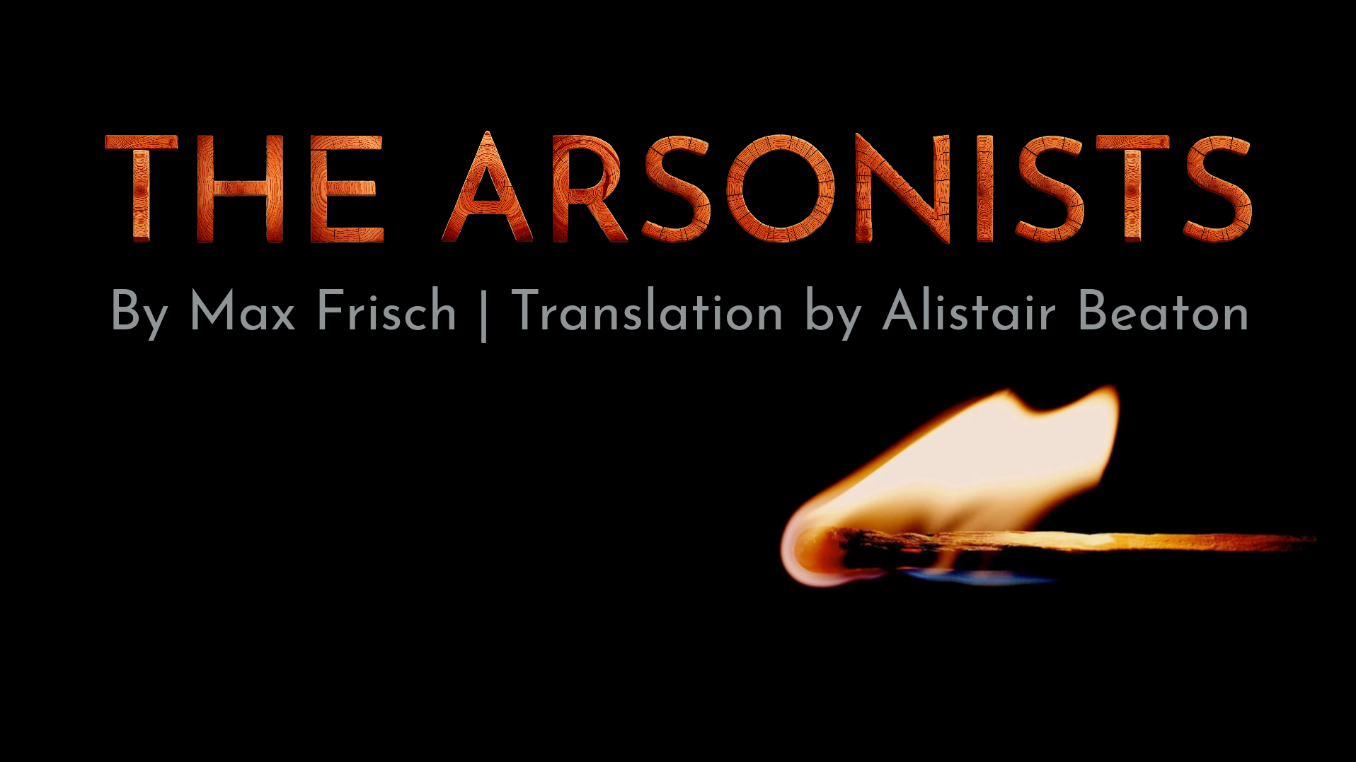 Play—THE ARSONISTS, by Max Frisch | Translation by Alistar Beaton